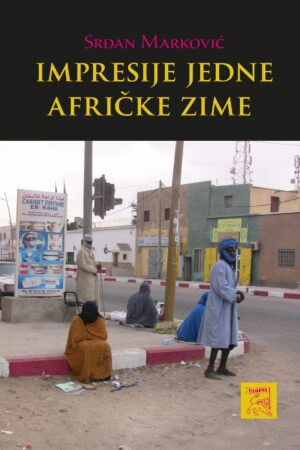 SRĐAN MARKOVIĆ – IMPRESIJE JEDNE AFRIČKE ZIME