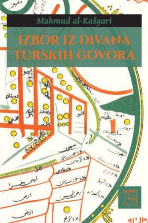 Mahmud al-Kašgari – IZBOR IZ DIVANA TURSKIH GOVORA