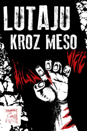 MILAN VIĆIĆ – LUTAJU KROZ MESO