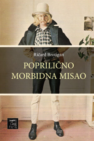 RIČARD BROTIGAN – POPRILIČNO MORBIDNA MISAO